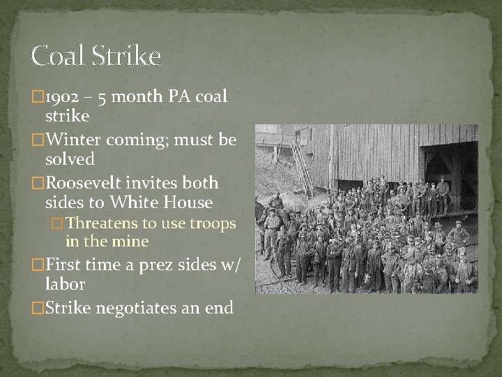 Coal Strike � 1902 – 5 month PA coal strike �Winter coming; must be