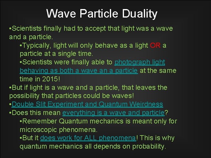 Wave Particle Duality • Scientists finally had to accept that light was a wave