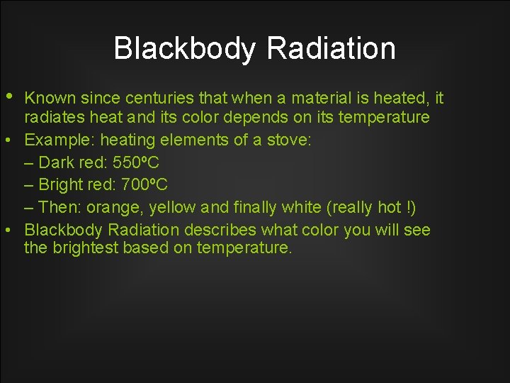 Blackbody Radiation • Known since centuries that when a material is heated, it radiates