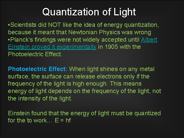 Quantization of Light • Scientists did NOT like the idea of energy quantization, because