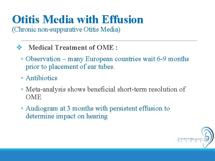 Otitis Media with Effusion (Chronic non-suppurative Otitis Media) v Medical Treatment of OME :
