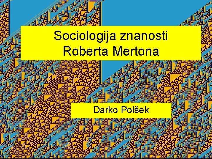 Sociologija znanosti Roberta Mertona Darko Polšek 