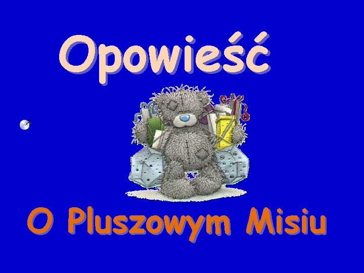 Opowieść O Pluszowym Misiu 