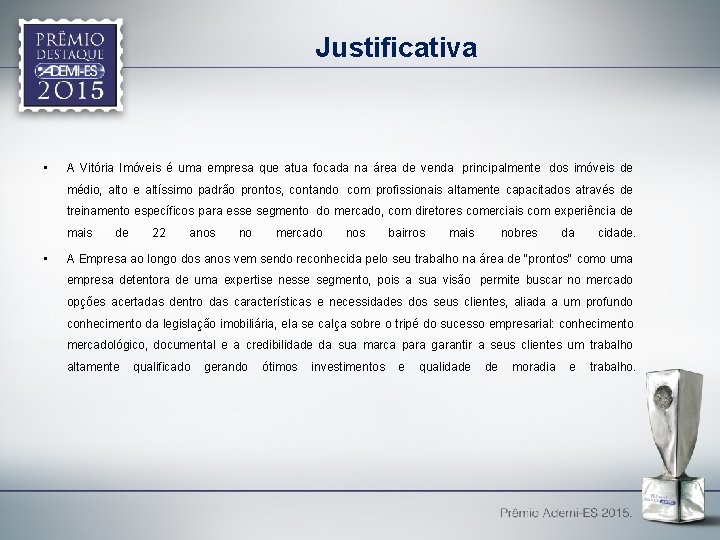 Justificativa • A Vitória Imóveis é uma empresa que atua focada na área de