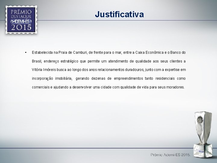 Justificativa • Estabelecida na Praia de Camburi, de frente para o mar, entre a