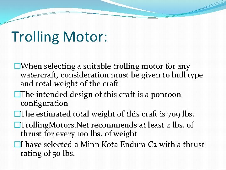 Trolling Motor: �When selecting a suitable trolling motor for any watercraft, consideration must be