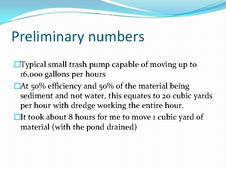 Preliminary numbers �Typical small trash pump capable of moving up to 16, 000 gallons