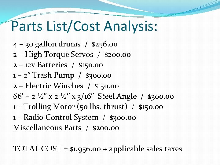 Parts List/Cost Analysis: 4 – 30 gallon drums / $256. 00 2 – High