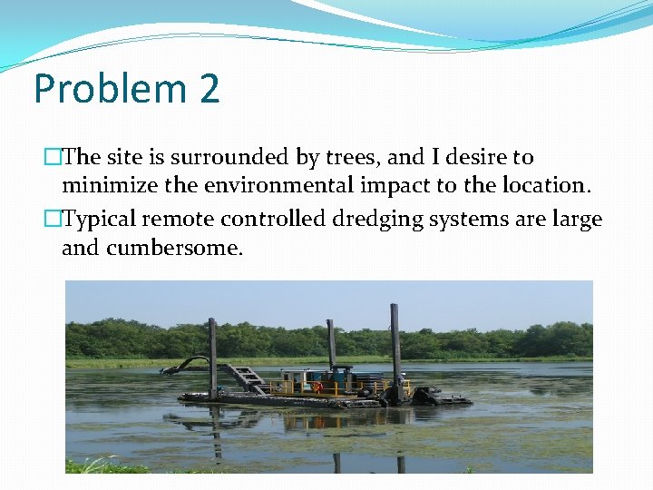 Problem 2 �The site is surrounded by trees, and I desire to minimize the