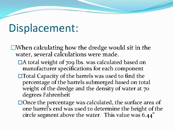 Displacement: �When calculating how the dredge would sit in the water, several calculations were