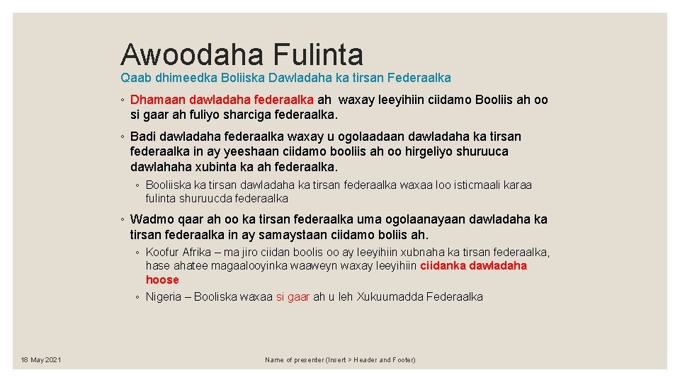 Awoodaha Fulinta Qaab dhimeedka Boliiska Dawladaha ka tirsan Federaalka ◦ Dhamaan dawladaha federaalka ah