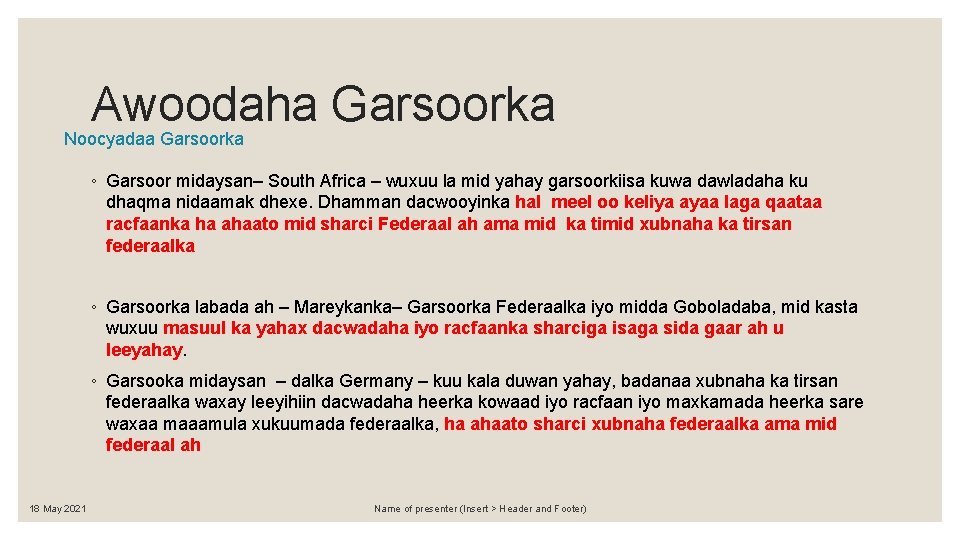 Awoodaha Garsoorka Noocyadaa Garsoorka ◦ Garsoor midaysan– South Africa – wuxuu la mid yahay