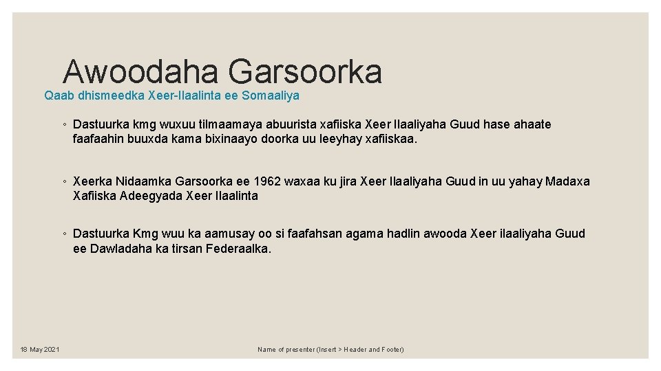Awoodaha Garsoorka Qaab dhismeedka Xeer-Ilaalinta ee Somaaliya ◦ Dastuurka kmg wuxuu tilmaamaya abuurista xafiiska
