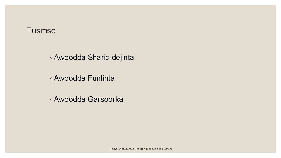 Tusmso ◦ Awoodda Sharic-dejinta ◦ Awoodda Funlinta ◦ Awoodda Garsoorka Name of presenter (Insert