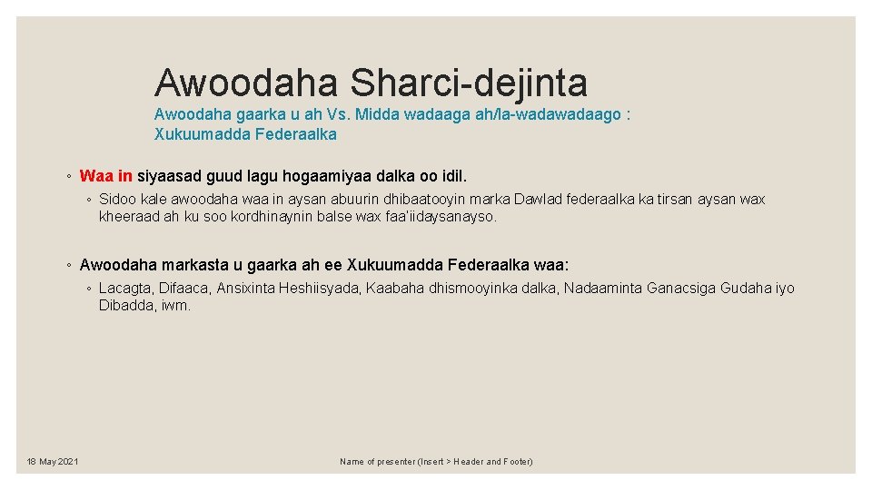 Awoodaha Sharci-dejinta Awoodaha gaarka u ah Vs. Midda wadaaga ah/la-wadaago : Xukuumadda Federaalka ◦