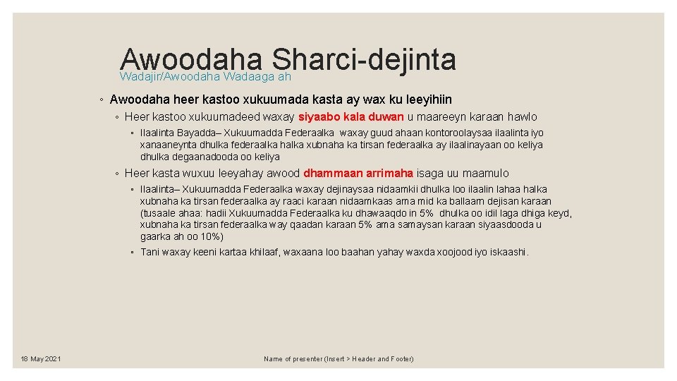 Awoodaha Sharci-dejinta Wadajir/Awoodaha Wadaaga ah ◦ Awoodaha heer kastoo xukuumada kasta ay wax ku