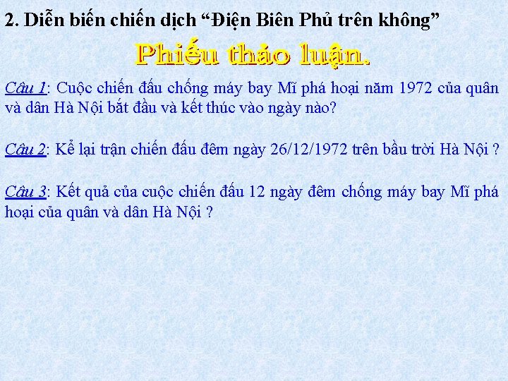 2. Diễn biến chiến dịch “Điện Biên Phủ trên không” Câu 1: Cuộc chiến