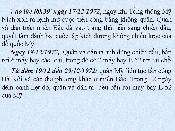 Vào lúc l 0 h 30' ngày 17/12/1972, ngay khi Tổng thống Mỹ Ních-xơn