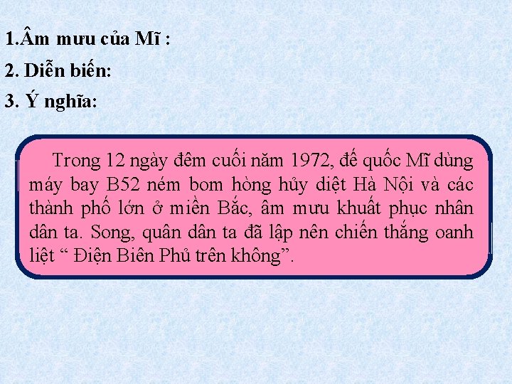 1. m mưu của Mĩ : 2. Diễn biến: 3. Ý nghĩa: Trong 12