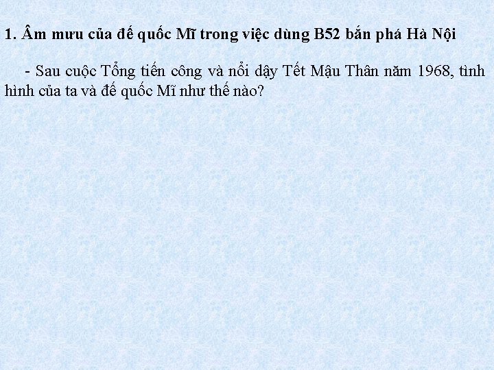 1. m mưu của đế quốc Mĩ trong việc dùng B 52 bắn phá