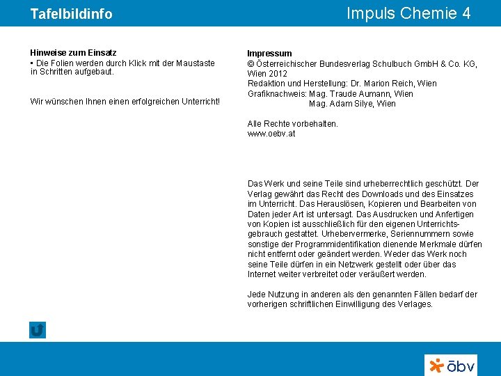 Impuls Chemie 4 Tafelbildinfo Hinweise zum Einsatz • Die Folien werden durch Klick mit