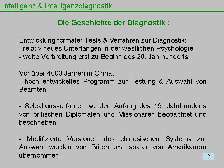 Intelligenz & Intelligenzdiagnostik Die Geschichte der Diagnostik : Entwicklung formaler Tests & Verfahren zur