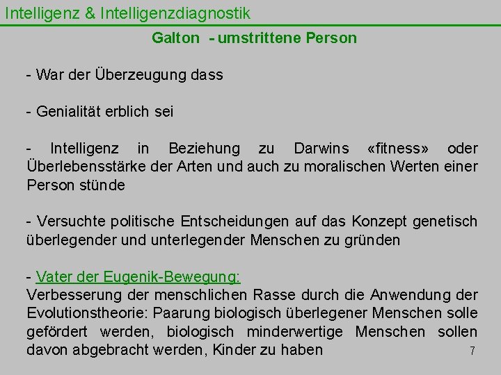 Intelligenz & Intelligenzdiagnostik Galton - umstrittene Person - War der Überzeugung dass - Genialität