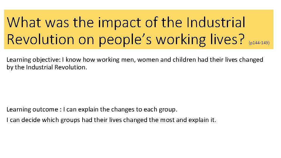 What was the impact of the Industrial Revolution on people’s working lives? (p 144