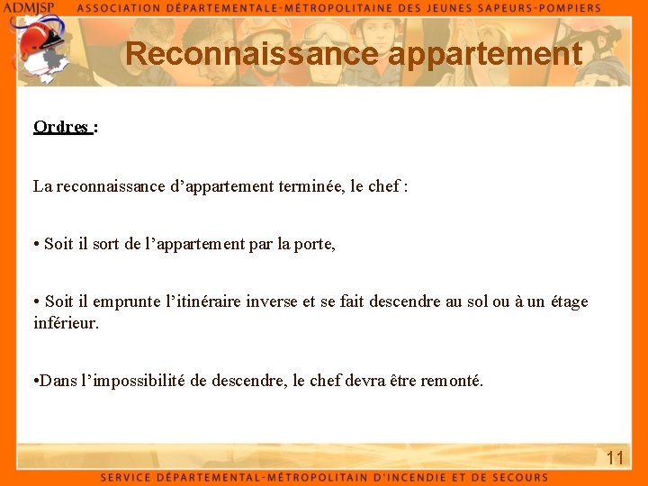 Reconnaissance appartement Ordres : La reconnaissance d’appartement terminée, le chef : • Soit il