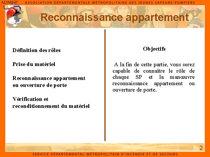 Reconnaissance appartement Définition des rôles Prise du matériel Reconnaissance appartement ou ouverture de porte