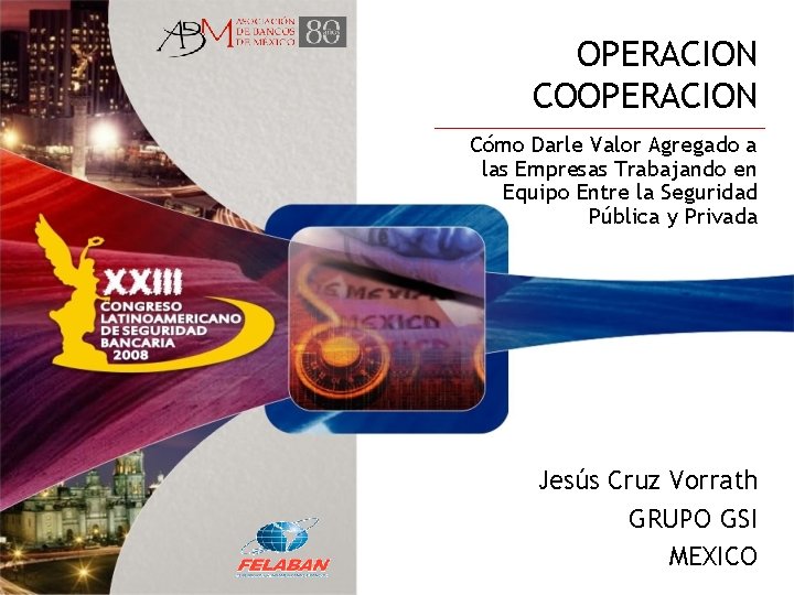 OPERACION COOPERACION Cómo Darle Valor Agregado a las Empresas Trabajando en Equipo Entre la