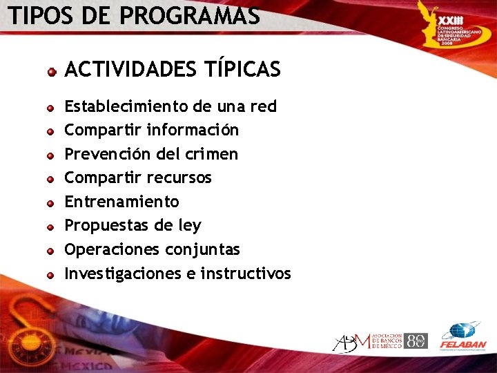 TIPOS DE PROGRAMAS ACTIVIDADES TÍPICAS Establecimiento de una red Compartir información Prevención del crimen