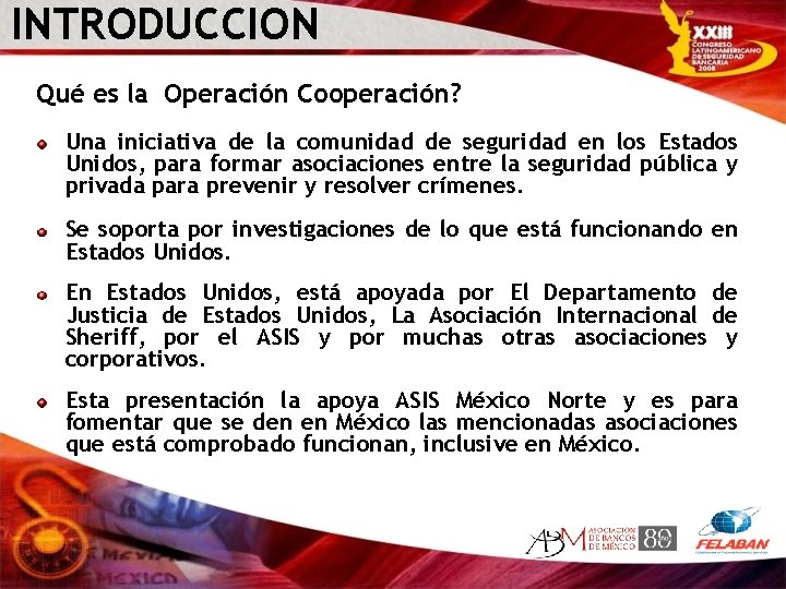 INTRODUCCION Qué es la Operación Cooperación? Una iniciativa de la comunidad de seguridad en