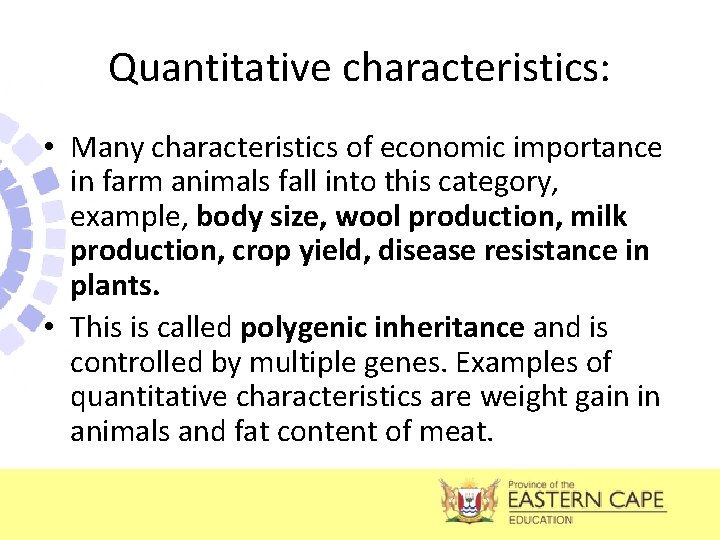 Quantitative characteristics: • Many characteristics of economic importance in farm animals fall into this