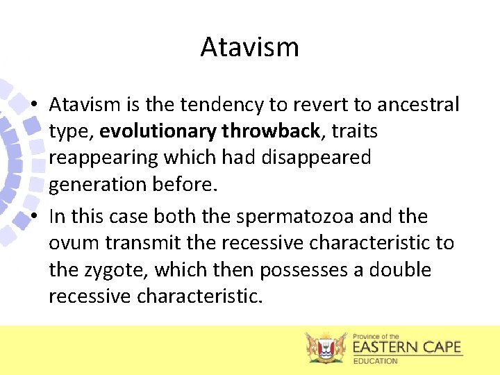 Atavism • Atavism is the tendency to revert to ancestral type, evolutionary throwback, traits