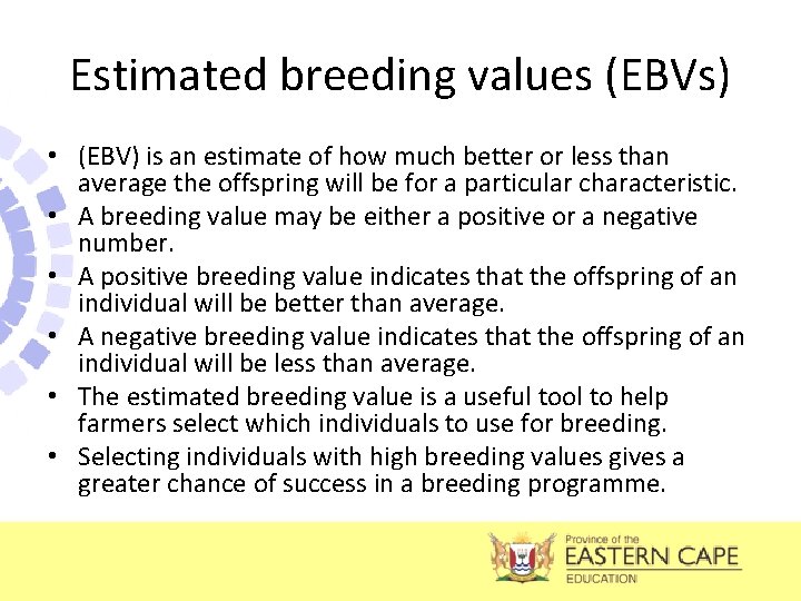 Estimated breeding values (EBVs) • (EBV) is an estimate of how much better or