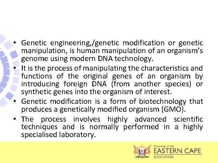 • Genetic engineering, /genetic modification or genetic manipulation, is human manipulation of an