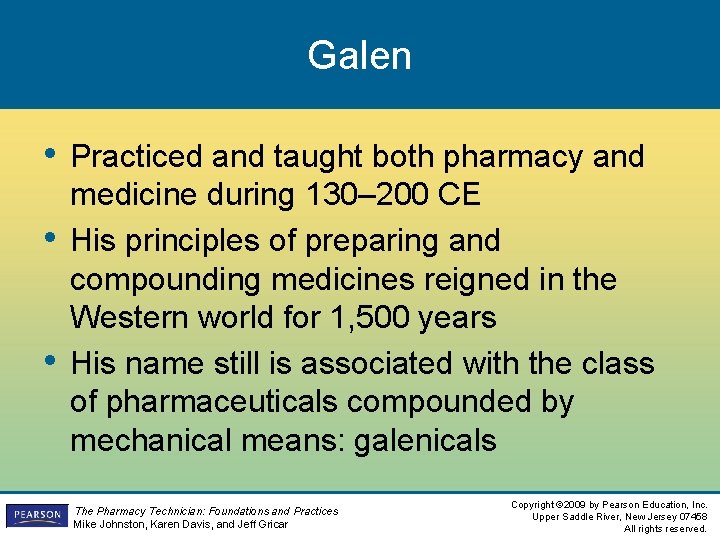 Galen • Practiced and taught both pharmacy and • • medicine during 130– 200 Galen • Practiced and taught both pharmacy and • • medicine during 130– 200