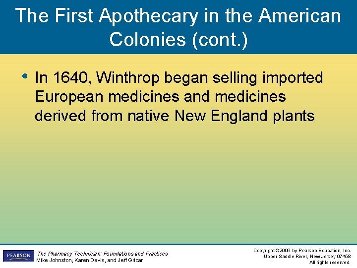 The First Apothecary in the American Colonies (cont. ) • In 1640, Winthrop began The First Apothecary in the American Colonies (cont. ) • In 1640, Winthrop began
