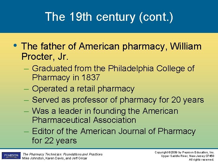 The 19 th century (cont. ) • The father of American pharmacy, William Procter, The 19 th century (cont. ) • The father of American pharmacy, William Procter,