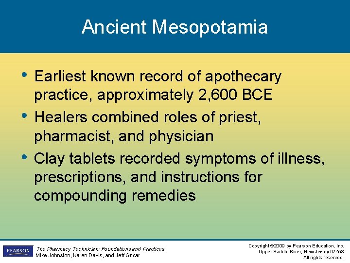 Ancient Mesopotamia • Earliest known record of apothecary • • practice, approximately 2, 600 Ancient Mesopotamia • Earliest known record of apothecary • • practice, approximately 2, 600