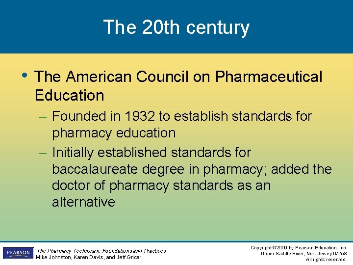 The 20 th century • The American Council on Pharmaceutical Education – Founded in The 20 th century • The American Council on Pharmaceutical Education – Founded in