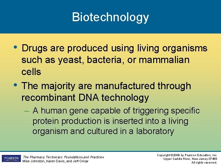 Biotechnology • Drugs are produced using living organisms • such as yeast, bacteria, or Biotechnology • Drugs are produced using living organisms • such as yeast, bacteria, or