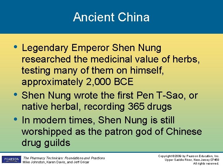 Ancient China • Legendary Emperor Shen Nung • • researched the medicinal value of Ancient China • Legendary Emperor Shen Nung • • researched the medicinal value of