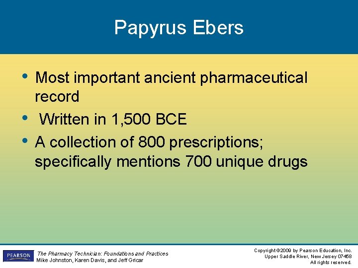 Papyrus Ebers • Most important ancient pharmaceutical • • record Written in 1, 500 Papyrus Ebers • Most important ancient pharmaceutical • • record Written in 1, 500