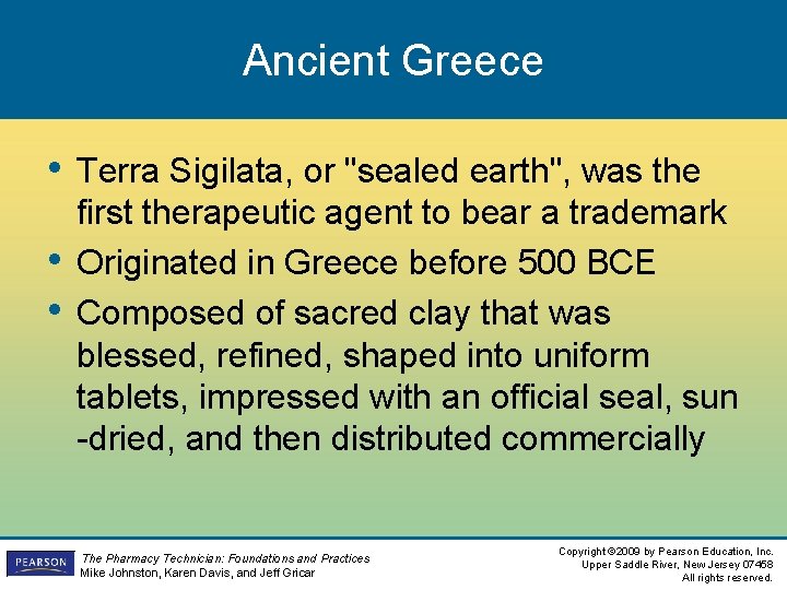 Ancient Greece • Terra Sigilata, or "sealed earth", was the • • first therapeutic Ancient Greece • Terra Sigilata, or "sealed earth", was the • • first therapeutic