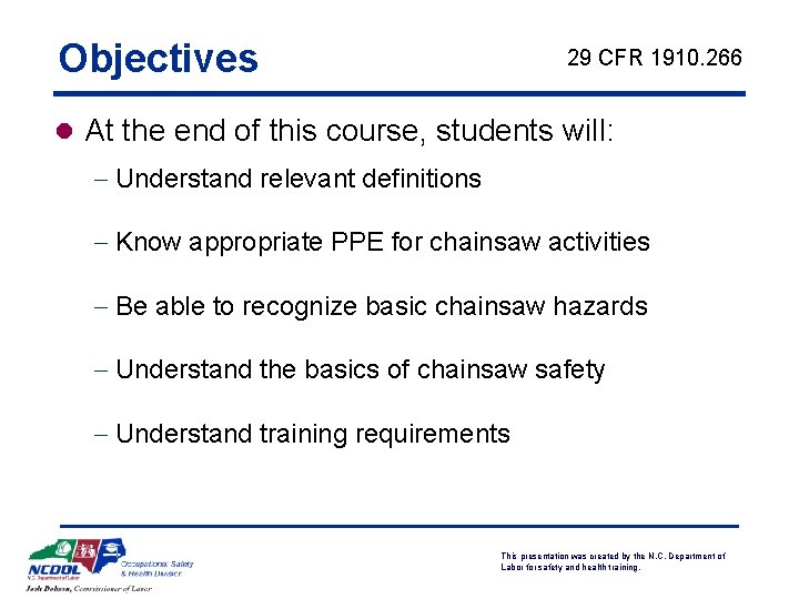 Objectives 29 CFR 1910. 266 l At the end of this course, students will: