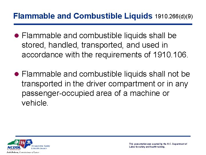 Flammable and Combustible Liquids 1910. 266(d)(9) l Flammable and combustible liquids shall be stored,