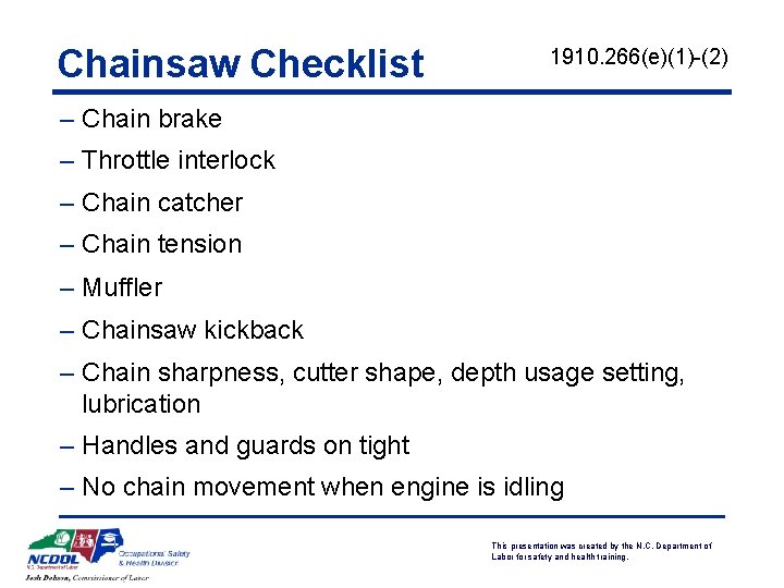 Chainsaw Checklist 1910. 266(e)(1)-(2) – Chain brake – Throttle interlock – Chain catcher –