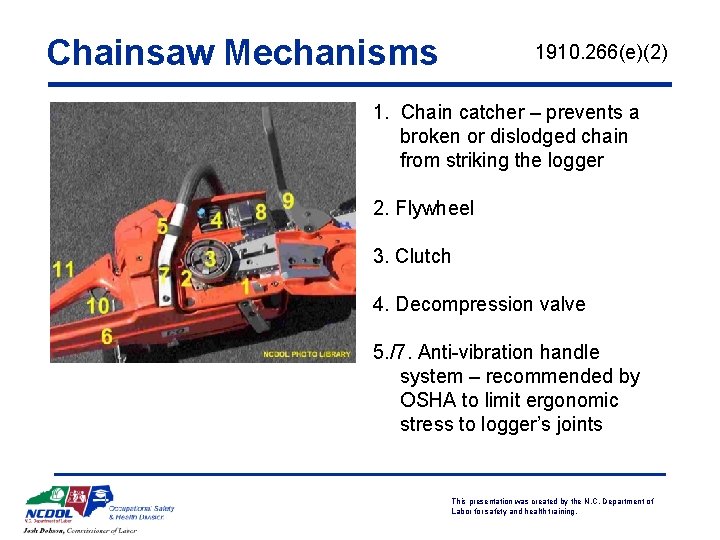 Chainsaw Mechanisms 1910. 266(e)(2) 1. Chain catcher – prevents a broken or dislodged chain